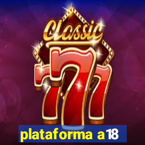 plataforma a18